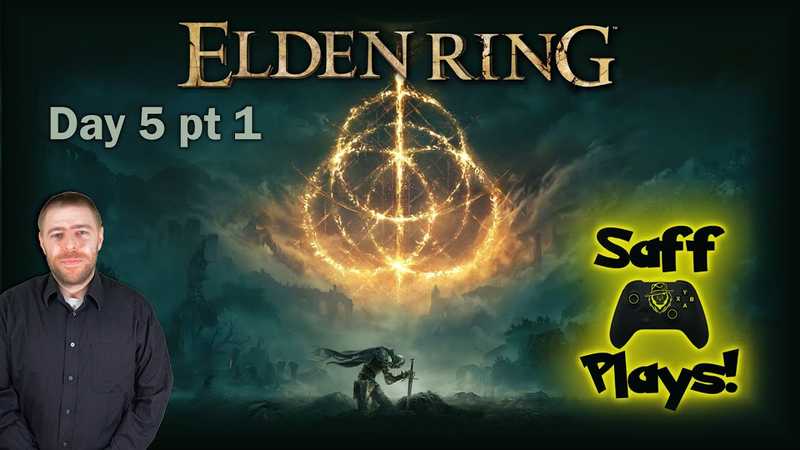 Turning Into The Best Game I Have EVER Played! - ELDEN RING Day 5 Pt 1 - Saff Plays